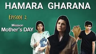 Hamara Gharana | Mission Mother's Day | Episode 2 | MangoBaaz