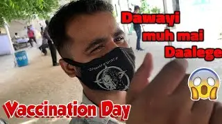 Vaccination day - Dawayi muh mai Daalege