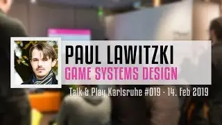 Paul Lawitzki - Game Systems Design (Talk & Play Karlsruhe #019)