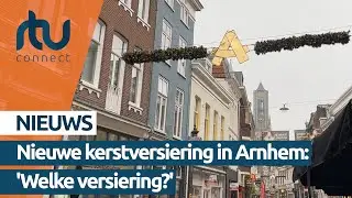 Arnhemmers niet te spreken over kerstversiering | RTV Connect