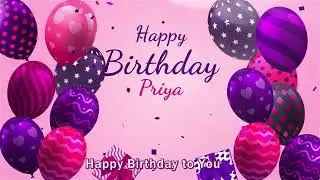 Happy Birthday Priya | Priya Happy Birthday Song