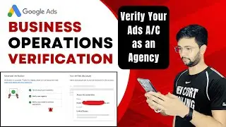 Complete Business Operations Verification in Google Ads as an Agency in 2025 | Step-by-Step Guide
