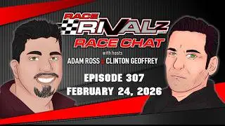 02/24/2026 | Race Rivalz Race Chat Episode 307