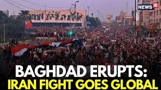 LIVE: Violent Anti Israel And Anti America Protests Erupts In Baghdad | Israel Iran War | N18G