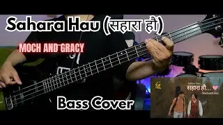 Moch and Gracy - Sahara Hau (सहारा हौ) Bass Cover | Christian Bass Nepal