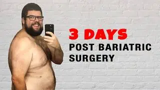 3 Days Post-Op: The Hardest Part of VSG Recovery