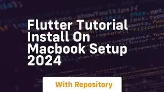flutter tutorial install on macbook setup 2024