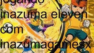 noob e viciado inazuma eleven com a praticipa&ccedil;&atilde;o de inazumagamesx