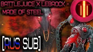 Battlejuice x Lebrock &mdash; Made Of Steel [RUS SUB]