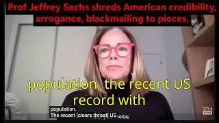 Prof Jeffrey Sachs shreds American hypocrisy, blackmailing, undermining international laws
