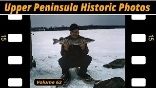 Upper Peninsula Historic Photos Volume 62