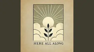 Here All Along