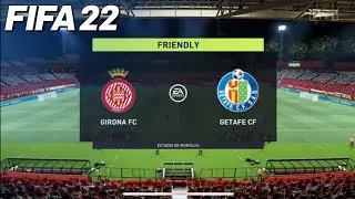 FIFA 22 🇪🇸 Girona VS Getafe CF - Laliga ‘22/‘23