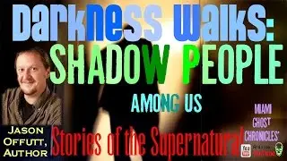 Shadow People Among Us | Interview with Jason Offutt | Stories of the Supernatural