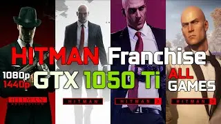 Hitman Franchise | Absolution - 1 - 2 - 3 | GTX 1050 Ti | 1080p & 1440p | High Settings | PC