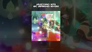 ARLECCHINO WITH 4PC UNFINISHED REVERIE  #genshinimpact #arlecchinogenshinimpact #arlecchinobuild