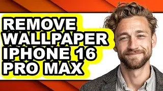 How to Remove Wallpaper Iphone 16 Pro Max (full Guide)