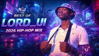 Best Hip-Hop Mix 2026 - LORD_UI