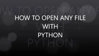 HOW TO OPEN ANY FILE WITH PYTHON | PYTHON TUTORIAL