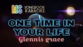 ONE TIME IN YOUR LIFE - GLENNIS GRACE KARAOKE