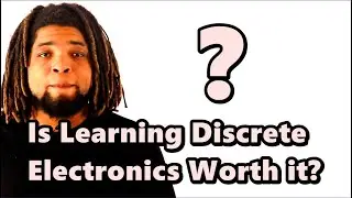 Is Learning Discrete Electronics Worth it?