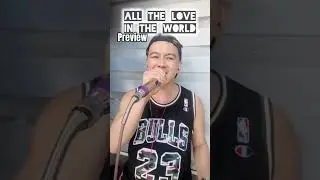 All the Love in the World - Short Cover Song by #mannysyngs