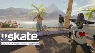 Clips With Friends | skate. Highlights