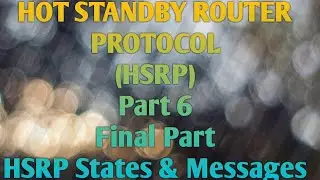 HSRP PART  6  Final Part (HSRP States & HSRP messages )