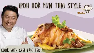 Ipoh Hor Fun Thai Style - Cook with Chef Eric Teo and Kang Kang Noodles!