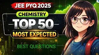 50 Q OF JEE WILL COVER YOUR ENTIRE CONCEPT || AMAZING EXPECTED CHEMISTRY QUESTIONS 🔥