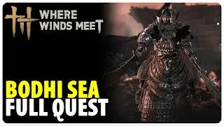 Bodhi Sea - Full Quest Walkthrough | Where Winds Meet