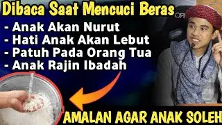 TERBUKTI DAHSYAT !! AMALAN AMPUH AGAR ANAK JADI SOLEH
