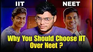 Why IIT is Better Than NEET for Most Students? 🤔
