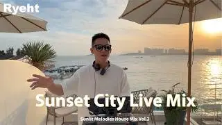 Melodies House Sunset City Live Mix | in Fujian｜Ben Böhmer, Yotto, CamelPhat, Elderbrook By Ryeht