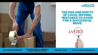 The Dos And Don&rsquo;ts Of Local Moving: Mistakes To Avoid For A Successful Move | Elite Movers Miami FL