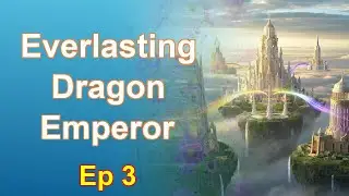 Everlasting Dragon Emperor - Episode 3: Chapters 163 to 245 - Audiobook