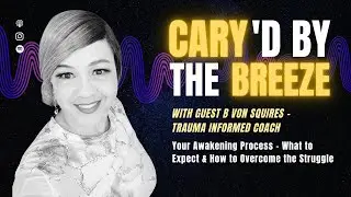 #10 - Overcoming the struggles of your awakening process  - with Trauma Informed Coach B Von Squires
