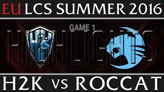 H2K vs Roccat Game 1 Highlights - EU LCS Week 1 Summer 2016 - H2K vs ROC G1