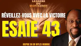 DEVEROUILLER LA VICTOIRE CHAQUE MATIN : PRIÈRE PUISSANTE ET PROMESSES  D’ÉSAÏE 43 | DR MYLES MUNROE