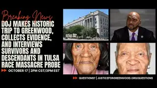 Tulsa Race Massacre Survivors Interviewed By DOJ for Probe into Greenwood's Destruction