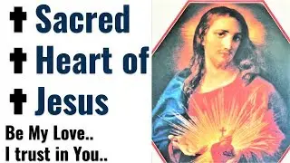 Powerful prayers to the Sacred Heart of Jesus, Liberating, Deep Inner Healing, Restoration