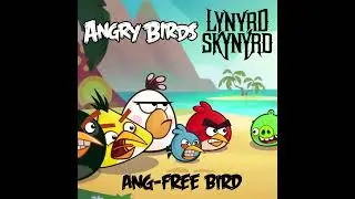 Angry Birds x Lynyrd Skynyrd - Ang-Free Bird (Mashup)