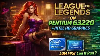 League of Legends on Pentium G3220 3GHz Intel HD Graphics 720p