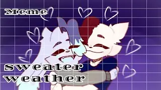 Meme - sweater weather || gift is Covi Ji ||