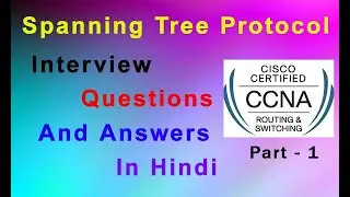 Spanning Tree Protocol Interview Questions and Answers || CCNA  STP interview questions