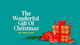 The Wonderful Gift of Christmas ||Pastor Albert Ocran || ICGC TNWT, East Legon