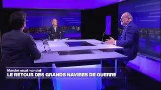 Marché naval mondial : le retour des grands navires de guerre • FRANCE 24