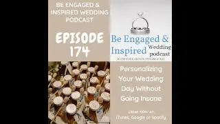 174 - Personalizing Your Wedding Day Without Going Insane