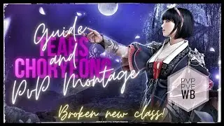 Tears - NEW CLASS Choryeong Guide & PvP | PvE - WB  - PvP - Branchs - Combos! | Black Desert Mobile