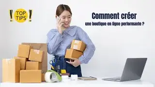 Comment cr&eacute;er une boutique en ligne performante